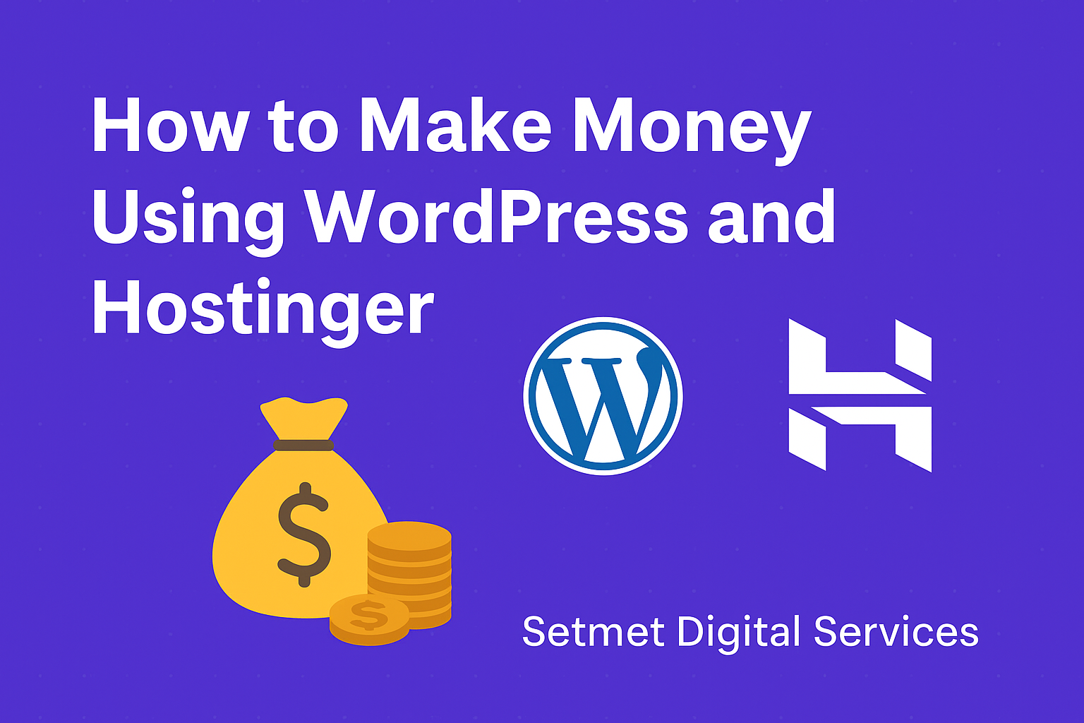How to Create a Blog with Hostinger & WordPress and Make Money